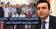 Köse; “seçim beyannamemiz her kesimi kucaklıyor”