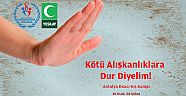 “Kötü alışkanlıklara dur diyelim” 