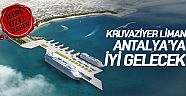 Kruvaziyer Liman Antalya’ya iyi gelecek 