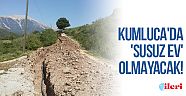 Kumluca'da 'susuz ev' olmayacak