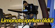 Limonatanın yarısını içti, masada öldü