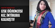 Lise öğrencisi kız intihara kalkıştı!