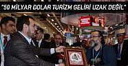 Mahir Ünal: ''50 milyar dolar turizm geliri uzak değil''