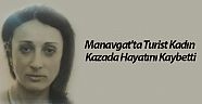 Manavgat'ta turist kadın kazada hayatını kaybetti