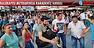Meydan da Karadeniz havası