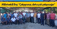Milletvekili Enç: “Çalışıyoruz, daha çok çalışacağız”