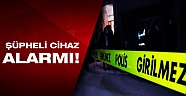 Şüpheli cihaz polisi alarma geçirdi!