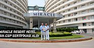 Mıracle Resort Hotel BIX-CSP sertifikası aldı