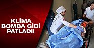 Montaj sırasında klima patladı : 1 işçi ağır yaralı