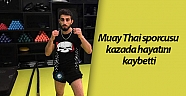 Muay Thai sporcusu kazada hayatını kaybetti