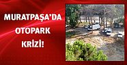 Muratpaşa’da otopark ve bahçe krizi