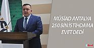 MÜSİAD Antalya 250 bin istihdama evet dedi