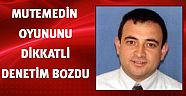 Mutemedin oyununu dikkatli denetim bozdu