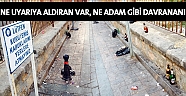 Ne uyarıya aldıran var, ne adam gibi davranan!