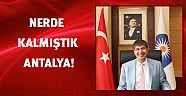 Nerde kalmıştık Antalya!