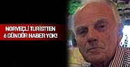 Norveçli turistten 6 gündür haber yok!