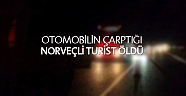 Otomobilin çarptığı Norveçli turist öldü