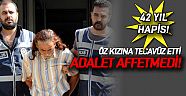 Öz kızına tecavüz etti adalet affetmedi!