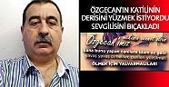 Özgecan'ın katilinin derisini yüzmek istiyordu, sevgilisini bıçakladı