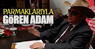 Parmaklarıyla gören adam