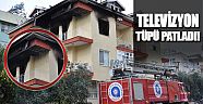 Patlayan televizyon tüpü evde yangın çıkardı