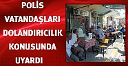 Polis vatandaşları dolandırıcılık konusunda uyardı