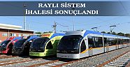 Raylı sistem ihalesi sonuçlandı