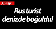 Rus  turist  denizde boğuldu