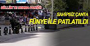 Sahipsiz çanta fünye ile patlatıldı