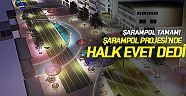 Şarampol Projesi'nde halk evet dedi