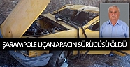 Şarampole uçan aracın sürücüsü öldü