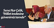 Sena Nur Çelik, ''Millet iradesine güvenimiz tamdır''