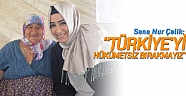 Sena Nur Çelik, ''Türkiyeyi hükümetsiz bırakmayız‏''