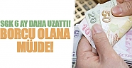 SGK 6 ay daha uzattı!