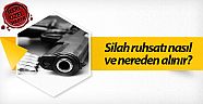Silah ruhsatı nasıl ve nereden alınır?
