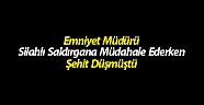 Silahlı saldırgana müdahale ederken şehit düşen emniyet müdürüne vefa