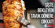 Şişte bekleyen tavuk döner öldürücü olabilir!