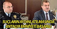 Suçların aydınlatılmasında Antalya emniyeti başarılı