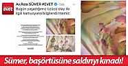 Sümer, başörtüsüne saldırıyı kınadı!