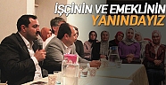 Sümer, “İşçinin ve emeklinin yanındayız”