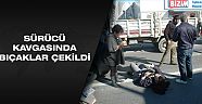 Sürücü kavgasında bıçaklar çekildi