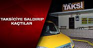 Taksiciye saldırıp kaçtılar