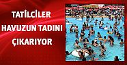 Tatilciler havuzdan çıkmıyor