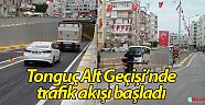 Tonguç Alt Geçişi’nde trafik akışı başladı