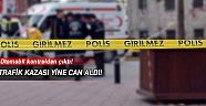 Trafik kazası yine can aldı!