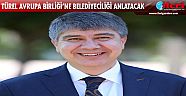 Türel Avrupa Birliği’ne belediyeciliği anlatacak
