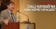Türel: “Çallı Kavşağı’na asma köprü yapacağız”