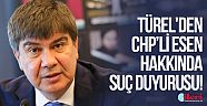Türel'den CHP İl Başkanı Esen hakkında suç duyurusu!