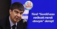 Türel: “Gerekli ceza verilecek merak etmeyin”  demişti