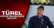 Türel: ''Projelerimiz ve yatırımlarımız, turisti otelden dışarı çıkaracak''